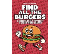 Find All The Burgers: A Ridiculously Difficult 1-Word Word Search | Hard Puzzles For Adults (1-Word Searches)