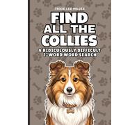 Find All The Collies: A Ridiculously Difficult 1-Word Word Search | Hard Puzzles For Adults | Dog Lover Gift (1-Word Searches)