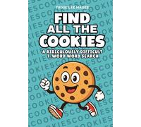 Find All The Cookies: A Ridiculously Difficult 1-Word Word Search | Hard Puzzles For Adults (1-Word Searches)