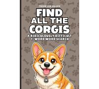 Find All The Corgis: A Ridiculously Difficult 1-Word Word Search | Hard Puzzles For Adults | Dog Lover Gift (1-Word Searches)