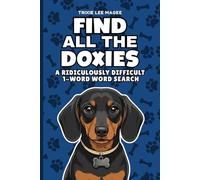 Find All The Doxies: A Ridiculously Difficult 1-Word Word Search | Hard Puzzles For Adults | Dachshund Dog Lover Gift (1-Word Searches)