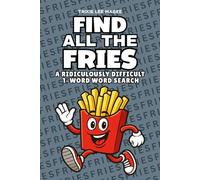 Find All The Fries: A Ridiculously Difficult 1-Word Word Search | Hard Puzzles For Adults (1-Word Searches)
