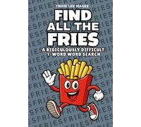 Find All The Fries: A Ridiculously Difficult 1-Word Word Search | Hard Puzzles For Adults (1-Word Searches)