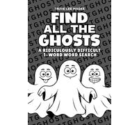 Find All The Ghosts: A Ridiculously Difficult 1-Word Word Search | Hard Puzzles For Adults | Halloween Holiday Gift (1-Word Searches)