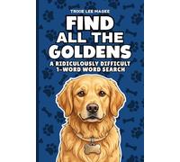Find All The Goldens: A Ridiculously Difficult 1-Word Word Search | Hard Puzzles For Adults | Retriever Dog Lover Gift (1-Word Searches)