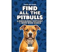 Find All The Pitbulls: A Ridiculously Difficult 1-Word Word Search | Hard Puzzles For Adults | Dog Lover Gift (1-Word Searches)