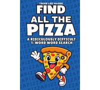 Find All The Pizza: A Ridiculously Difficult 1-Word Word Search | Hard Puzzles For Adults (1-Word Searches)
