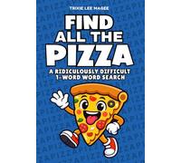 Find All The Pizza: A Ridiculously Difficult 1-Word Word Search | Hard Puzzles For Adults (1-Word Searches)