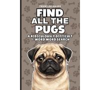Find All The Pugs: A Ridiculously Difficult 1-Word Word Search | Hard Puzzles For Adults | Dog Lover Gift (1-Word Searches)