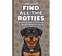 Find All The Rotties: A Ridiculously Difficult 1-Word Word Search | Hard Puzzles For Adults | Dog Lover Gift (1-Word Searches)
