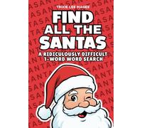 Find All The Santas: A Ridiculously Difficult 1-Word Word Search | Hard Puzzles For Adults | Christmas Holiday Gift (1-Word Searches)