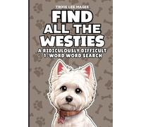 Find All The Westies: A Ridiculously Difficult 1-Word Word Search | Hard Puzzles For Adults | Dog Lover Gift (1-Word Searches)