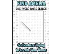 Find Amelia, One Word Word Search, Go Bonkers Trying to Locate Your Name: A Personalized Puzzle Book For Kids, Teens, Adults, Seniors
