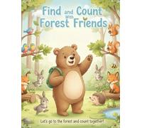 Find and Count with Forest Friends: A Woodland Look-and-Find Activity Book for Toddlers and Preschoolers (Ages 3-6)