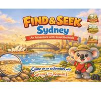 Find and Seek Sydney with Scout the Koala: Come on a "Find and S dventure with Scout as he travels around Sydney Australia