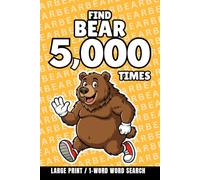 Find Bear 5,000 Times: 1-Word Word Search | Hard Puzzles for Adults | Large Print (1-Word Searches)