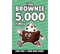 Find Brownie 5,000 Times: 1-Word Word Search | Hard Puzzles for Adults | Large Print (1-Word Searches)