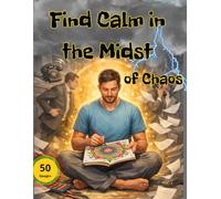 Find Calm in the Midst of Chaos: 50 Creative Mindfulness Patterns for Adults