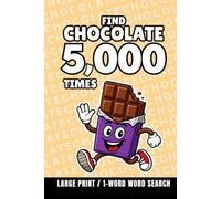 Find Chocolate 5,000 Times: 1-Word Word Search | Hard Puzzles for Adults | Large Print (1-Word Searches)
