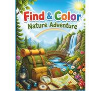 Find & Color: Nature Adventure: A Fun Search, Coloring & Activity Book for Kids Ages 4-8 | Hidden Objects, Mazes, Matching Games, Nature Learning & More!