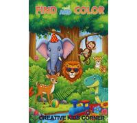 Find & Color Your Favorite Animals and Objects- Coloring book for Kids ages 2-5, Preschoolers, ADHD Kids, Toddlers: Easy Search and Color Game for Toddlers to Learn Words and Sharpen Attention