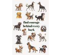 Find courage behind every bark. note book: Dogs note book ,120 pages, dog breeds, lined note book, journal, Simple. Cute. Practical
