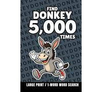 Find Donkey 5,000 Times: 1-Word Word Search | Hard Puzzles for Adults | Large Print (1-Word Searches)