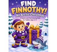 FIND FINNOTHY! An Arctic Christmas: A Search-and-Find Coloring Book for Toddlers Ages 2-4 (FINNOTHY AND FRIENDS)