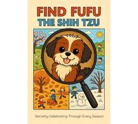 Find Fufu The Shih Tzu: A Fun Seek-and-Find Picture Book for Kids and Teens
