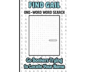 Find Gail, One Word Word Search, Go Bonkers Trying to Locate Your Name: A Personalized Puzzle Book For Kids, Teens, Adults, Seniors