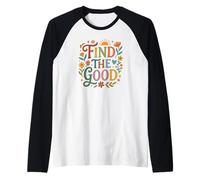Find Good Uplifting Happy Floral Design Find Your Good Camiseta Manga Raglan