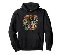 Find Good Uplifting Happy Floral Design Find Your Good Sudadera con Capucha