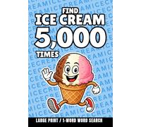 Find Ice Cream 5,000 Times: 1-Word Word Search | Hard Puzzles for Adults | Large Print (1-Word Searches)