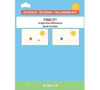 Find It!: A Spot the Difference Book for Kids: 40 Fun Puzzles Across 20 Colorful Scenes, with Complete Answer Key