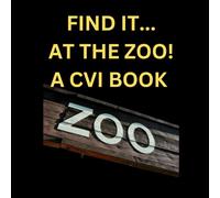 Find It...At The Zoo!: A CVI Book of Animals (Find It ... A CVI Series)