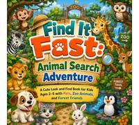 Find It Fast; Animal Search Adventure: A Cute Look and Find Book for Kids Ages 2-5 with Pets, Zoo Animals, and Forest Friends