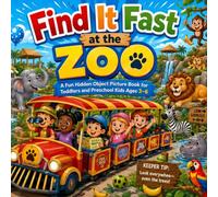 Find It Fast at the Zoo: A Fun Hidden Object Picture Book for Toddlers and Preschool Kids Ages 3-6