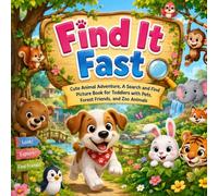 Find It Fast; Cute Animal Adventure: A Search and Find Picture Book for Toddlers with Pets, Forest Friends, and Zoo Animals