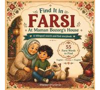 Find It in Farsi at Maman Bozorg’s House: A Bilingual Search-and-Find Storybook with 55 Farsi Words for Kids