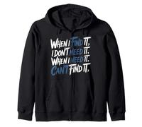 Find It When I Don’t Need It Lose It When I Do - Sudadera con Capucha