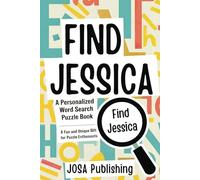 Find Jessica: A Personalized Word Search Puzzle Book: The Perfect Gift for a Unique and Memorable Challenge