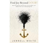 Find Joy Beyond Doubt: Rewire Your Brain for Christian Peace, Overcome Worry, and Embrace God's Love in Daily Spiritual Life
