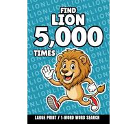 Find Lion 5,000 Times: 1-Word Word Search | Hard Puzzles for Adults | Large Print (1-Word Searches)