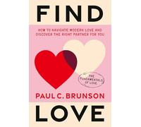 Find Love: How to navigate modern love and discover the right partner for you (The Fundamentals of Love, 1)