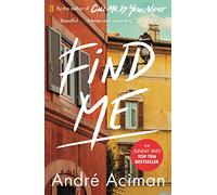 Find Me – Bestseller Top Ten del Sunday Times (Call Me By Your Name, 2)