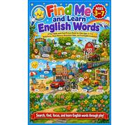 Find Me and Learn English Words: A Fun Seek-and-Find Picture Book for Kids Ages 3-7 to Build Focus, Visual Memory, Observation Skills, and First English Vocabulary