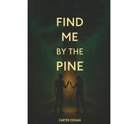 FIND ME BY THE PINE