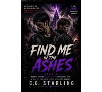 FIND ME IN THE ASHES: A Dark MM Enemies-to-Lovers Apocalypse Romance (A Dark MM Apocalypse Romance)