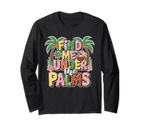 Find Me Under The Palms Cool Tropical Retro Beach Vacaciones Manga Larga