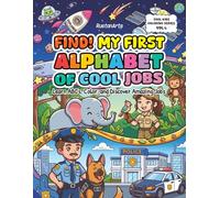 FIND! My First Alphabet of Cool Jobs: Learn ABCs, Color, and Discover Amazing Jobs (Cool Kids Coloring Series)